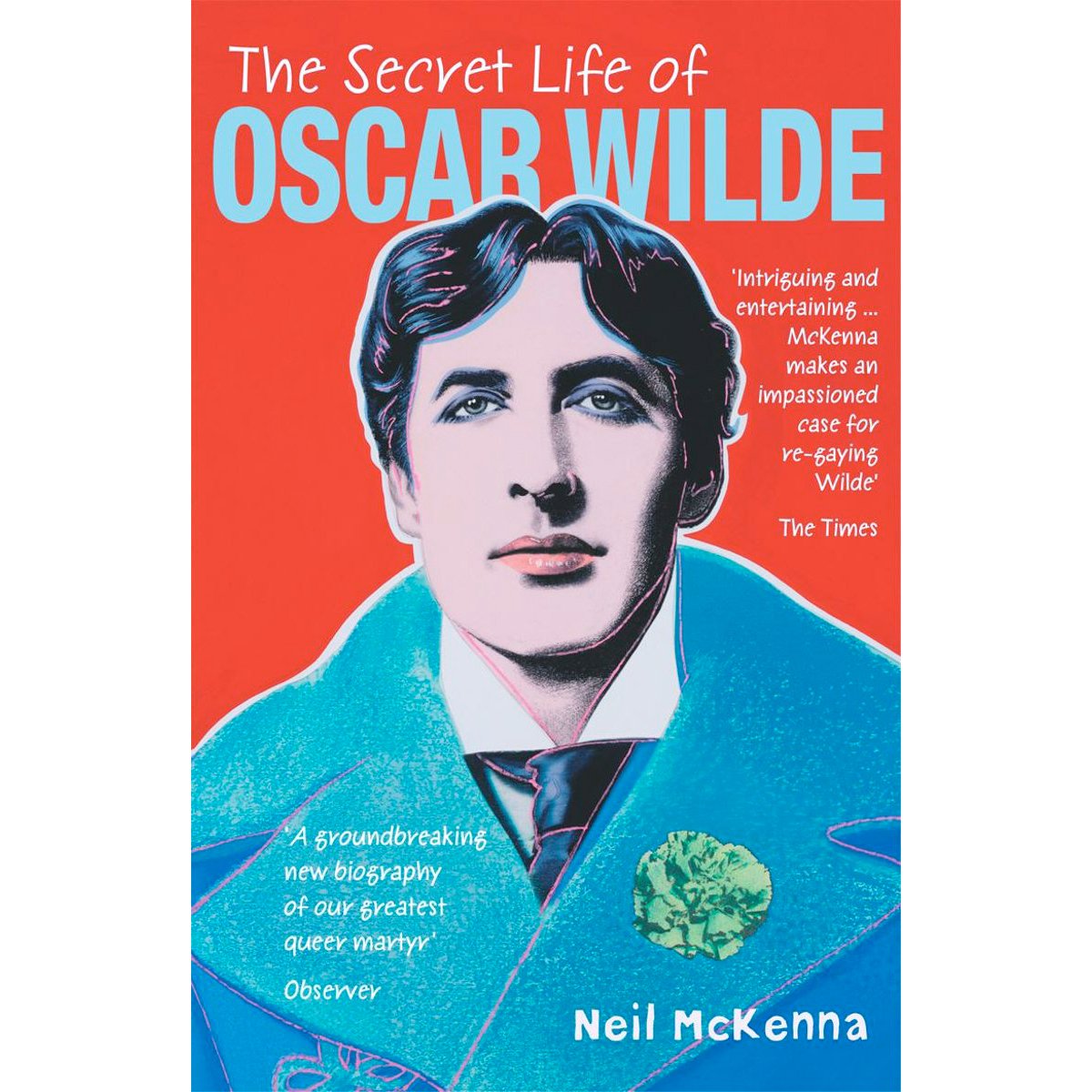 Neil McKenna - The Secret Life of Oscar Wilde