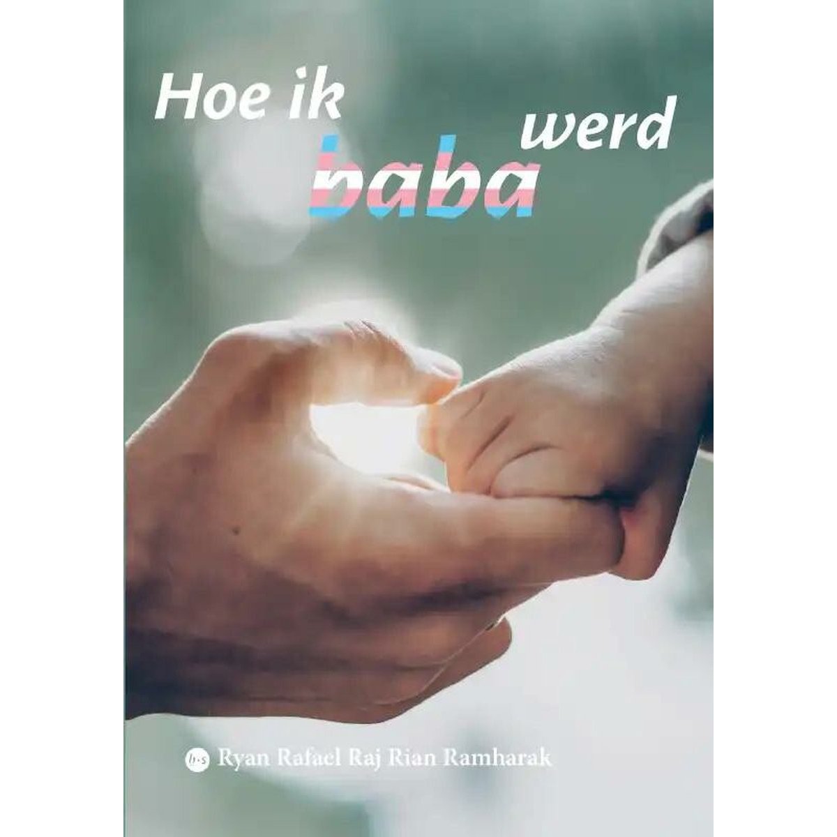 Boekcover van Hoe ik baba werd - Ryan Rafael Raj Rian Ramharak